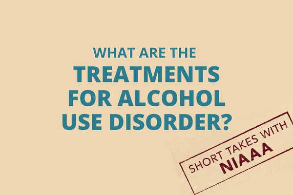 thumbnail image of NIAAA Short Takes Video: Treatment for Alcohol Use Disorder