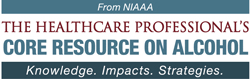 Logo for NIAAA’s The Healthcare Professional’s Core Resource on Alcohol. Knowledge. Impacts. Strategies.